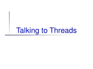 Talking to Threads