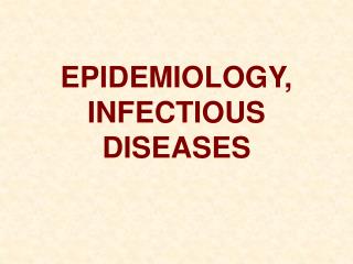 EPIDEMIOLOGY, INFECTIOUS DISEASES