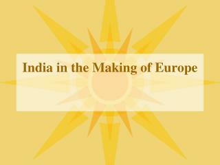 India in the Making of Europe