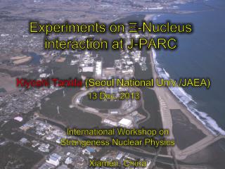 Experiments on X -Nucleus interaction at J-PARC