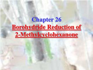 Chapter 26 Borohydride Reduction of 2-Methylcyclohexanone