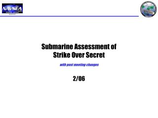 Submarine Assessment of Strike Over Secret with post meeting changes 2/06