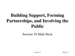 Building Support, Forming Partnerships, and Involving the Public
