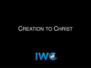 Creation to Christ