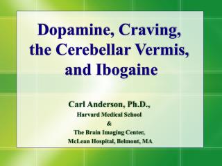 Dopamine, Craving, the Cerebellar Vermis, and Ibogaine