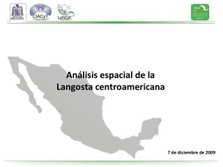 Análisis espacial de la Langosta centroamericana