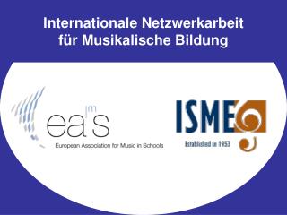 Internationale Netzwerkarbeit für Musikalische Bildung