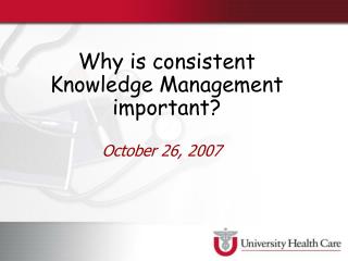 Why is consistent Knowledge Management important?
