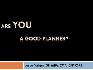 ARE YOU A GOOD PLANNER?