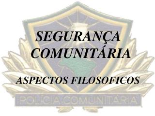 SEGURANÇA COMUNITÁRIA ASPECTOS FILOSOFICOS
