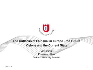 The Outlooks of Fair Trial in Europe - the Future Visions and the Current State