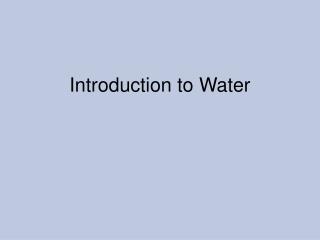 Introduction to Water