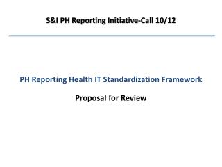 PH Reporting Health IT Standardization Framework Proposal for Review