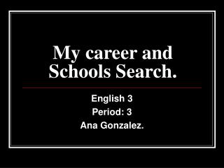 My career and Schools Search.