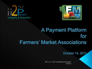 A Payment Platform for Farmers’ Market Associations October 14, 2011