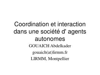 Coordination et interaction dans une société d' agents autonomes