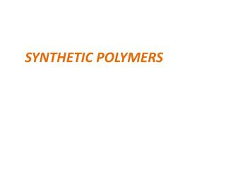 SYNTHETIC POLYMERS