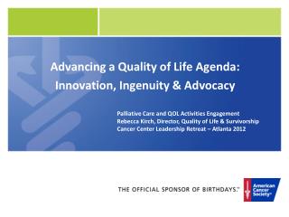 Advancing a Quality of Life Agenda: Innovation, Ingenuity &amp; Advocacy