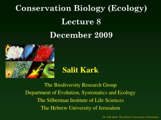 Salit Kark The Biodiversity Research Group Department of Evolution, Systematics and Ecology