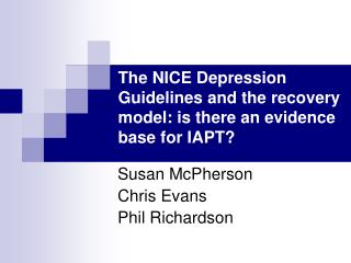 The NICE Depression Guidelines and the recovery model: is there an evidence base for IAPT?