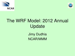 The WRF Model: 2012 Annual Update