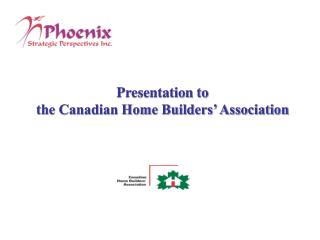 Presentation to the Canadian Home Builders’ Association