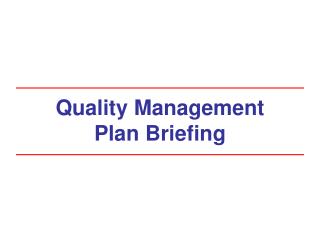 Quality Management Plan Briefing