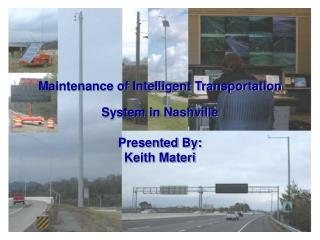 Maintenance of Intelligent Transportation System in Nashville Presented By: Keith Materi