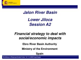 Jalon River Basin Lower Jiloca Session A2 Financial strategy to deal with social/economic impacts