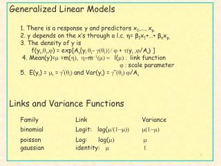 Generalized Linear Models 	1. There is a response y and predictors x 1 ,…, x p.