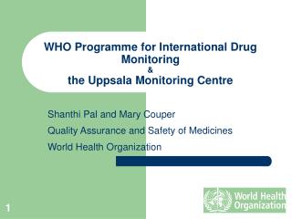 WHO Programme for International Drug Monitoring &amp; the Uppsala Monitoring Centre