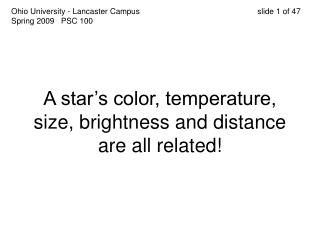 A star’s color, temperature, size, brightness and distance are all related!