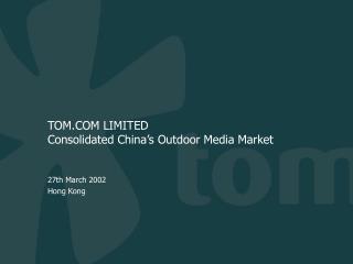TOM.COM LIMITED Consolidated China’s Outdoor Media Market