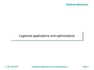 Logistical applications and optimizations