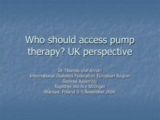 Who should access pump therapy? UK perspective