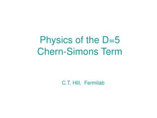 Physics of the D=5 Chern-Simons Term