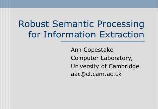 Robust Semantic Processing for Information Extraction