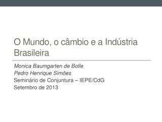 O Mundo, o câmbio e a Indústria Brasileira