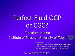 Perfect Fluid QGP or CGC?