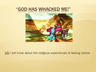 “God has whacked me!”