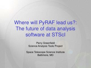 Where will PyRAF lead us?: The future of data analysis software at STScI