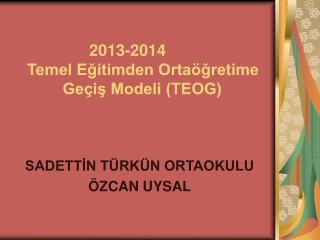 2013-2014 Temel Eğitimden Ortaöğretime Geçiş Modeli (TEOG)