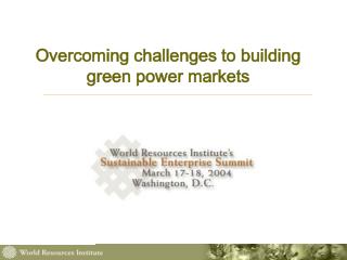 Overcoming challenges to building green power markets