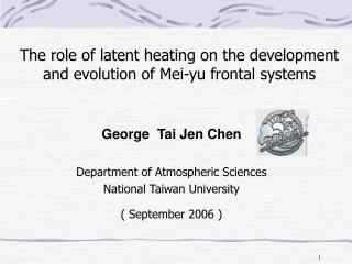 George Tai Jen Chen Department of Atmospheric Sciences National Taiwan University