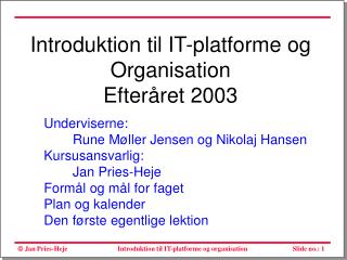 Introduktion til IT-platforme og Organisation Efteråret 2003