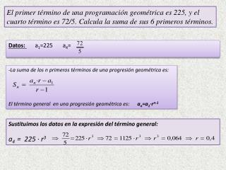 -La suma de los n primeros términos de una progresión geométrica es: