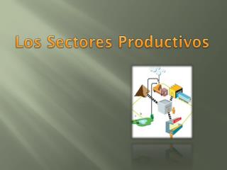 Los Sectores Productivos