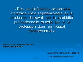 PROFESSEUR UNIVERSITAIRE DR. : IOSIF DORIN BARDAC CANDIDAT AU DOCTORAT EN MEDECINE :