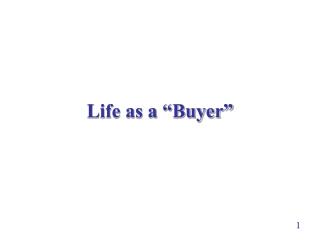 Life as a “Buyer”
