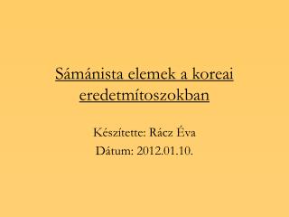 Sámánista elemek a koreai eredetmítoszokban